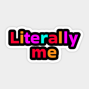 Literally Me Sticker